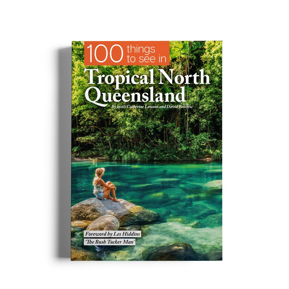 PRE ORDER 100 Things to See in Tropical North Queensland